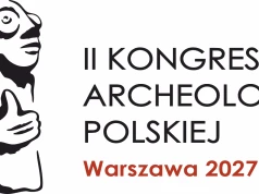 Wspólne dziedzictwo, wspólna odpowiedzialność II Kongres Archeologii Polskiej