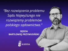 O skutkach wyroku TSUE z 16 lipca 2026 r. w połączonych sprawach C-96/24, C-103/24 i C-112/24/25 – prezes SSP „Iustitia” sędzia Bartłomiej Przymusiński dla rp.pl
