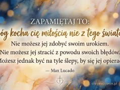 Zapamiętaj: Bóg kocha cię miłością nie z tego świata