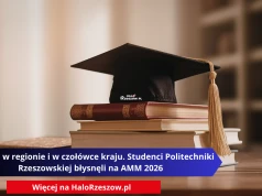 Najlepsi w regionie i w czołówce kraju. Studenci Politechniki Rzeszowskiej błysnęli na AMM 2026