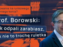 Polowanie na rynkowego czarnego konia? Prof. Borowski: Jak odpali zarabiasz, jak nie to trochę ruletka