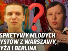 "Nie mam siły czekać". Tak wygląda start młodych artystów z Warszawy, Paryża i Berlina