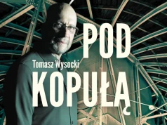 Tomasz Wysocki: Trudno zmieniać role i nie oszaleć | Pod kopułą – odc. 12