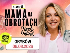 Mama Na Obrotach przyjedzie do Grybowa. Będzie „Niezły Bajzel”