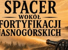 Odkryj tajemnice jasnogórskiej twierdzy podczas historycznego spaceru!