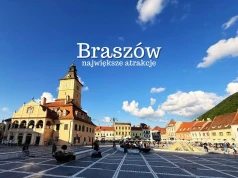 Braszów atrakcje – TOP 15. Co warto zobaczyć w Braszowie? Przewodnik