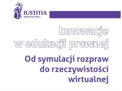 Innowacje w edukacji prawnej. Od symulacji rozpraw do rzeczywistości wirtualnej