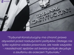 „Apelujemy do przedstawicieli władzy wykonawczej i ustawodawczej, by wybór sędziów Trybunału Konstytucyjnego odbywał się z uwzględnieniem tych standardów.” – zarząd Stowarzyszenia Sędziów Polskich IUSTITIA