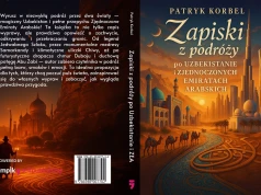 Uzbekistan i Zjednoczone Emiraty Arabskie – podróż, która zostaje w człowieku na długo. Przewodnik, reportaż i praktyczne wskazówki z wyprawy życia