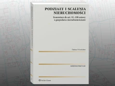 Nowy komentarz do przepisów o podziałach i scaleniach nieruchomości