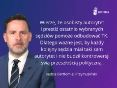 Trybunał Konstytucyjny ma patrzeć władzy na ręce (…) – Prezes SSP IUSTITIA