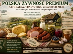 CZY PODLASIE I POLSKA ŻYWNOŚĆ MOŻE STAĆ SIĘ NASZYM „TOWAREM LUKSUSOWYM”?