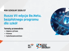 Nasz Patronat. Rusza kolejna edycja ogólnopolskiego programu edukacyjnego Be.Net Fundacji Digital University. Zapraszamy!