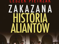 Czy polskie sojusze się sprawdziły? "Zakazana historia Aliantów"