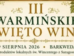 Wino, tradycja i akcenty węgierskie. Przed nami III Warmińskie Święto Wina w Barkwedzie