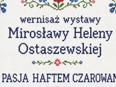 Pasja haftem czarowana – wernisaż wystawy Mirosławy Heleny Ostaszewskiej w Ciechanowie
