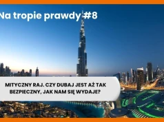 Mityczny raj. Czy Dubaj jest aż tak bezpieczny, jak nam się wydaje?