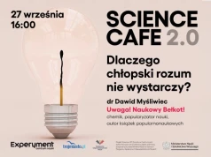 SCIENCE CAFE 2.0. Dlaczego chłopski rozum nie wystarczy?