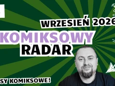 Komiksowy Radar. Newsy z branży i zapowiedzi wydawców na MFKiG