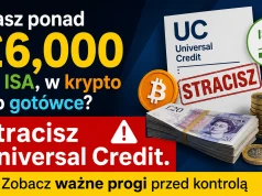 Masz ponad £6,000 na ISA, w krypto lub gotówce? Stracisz Universal Credit. Zobacz ważne progi przed kontrolą