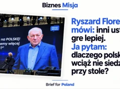 Ryszard Florek mówi: inni ustawili grę lepiej. Ja pytam: dlaczego polski biznes wciąż nie siedzi przy stole?