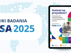Co jeszcze wynika z badania PISA 2025? Piętnastolatkowie w świecie cyfrowym; dobrostan oraz postawy wobec szkoły i uczenia się