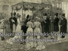 Śladami żydowskich mieszkańców Bielska-Białej. Historyczna wycieczka po mieście