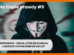 Seria na tropie prawdy – Anonymous – kim są, czym się zajmują i jakie były ich największe akcje?