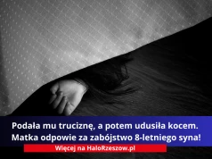 Podała mu truciznę, a potem udusiła kocem. Matka odpowie za zabójstwo 8-letniego syna!