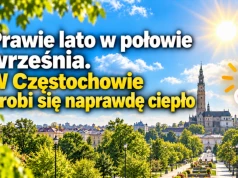 Prawie lato w połowie września. W Częstochowie w środę zrobi się naprawdę ciepło!