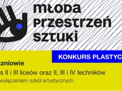 „Młoda Przestrzeń Sztuki” - Ogólnopolski Konkurs Plastyczny w Ciechanowie