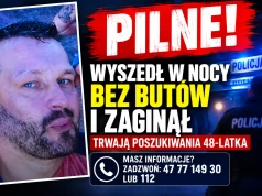 PILNE! Wyszedł w nocy bez butów i zaginął. Trwają poszukiwania 48-latka