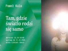 Wystawa Pawła Kuli „Tam, gdzie światło rodzi się samo”