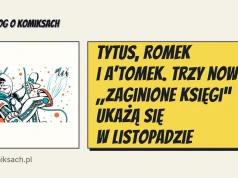 Tytus, Romek i A’Tomek. Trzy nowe „Zaginione księgi” ukażą się w listopadzie