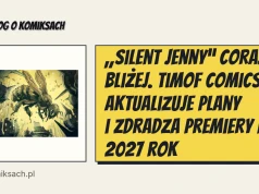 „Silent Jenny” coraz bliżej. Timof Comics aktualizuje plany i zdradza premiery na 2027 rok