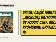 Spalili część nakładu „Absolute Batmana”, by podbić ceny. Akcję promowali grafikami AI